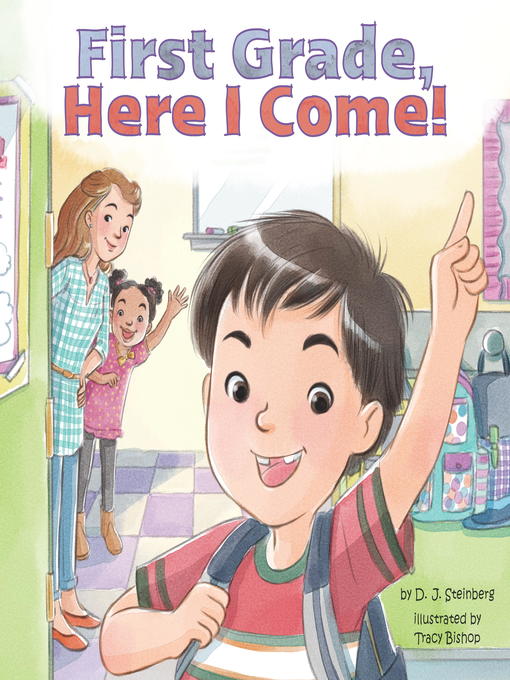 Title details for First Grade, Here I Come! by D.J. Steinberg - Wait list